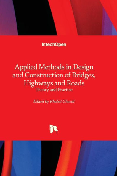Applied Methods In Design And Construction Of Bridges, Highways And Roads - Theory And Practice