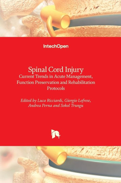 Spinal Cord Injury - Current Trends In Acute Management, Function Preservation And Rehabilitation Protocols