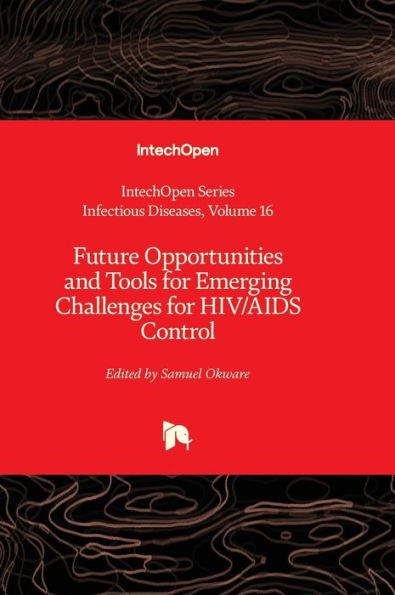 Future Opportunities And Tools For Emerging Challenges For Hiv/Aids Control (Infectious Diseases)