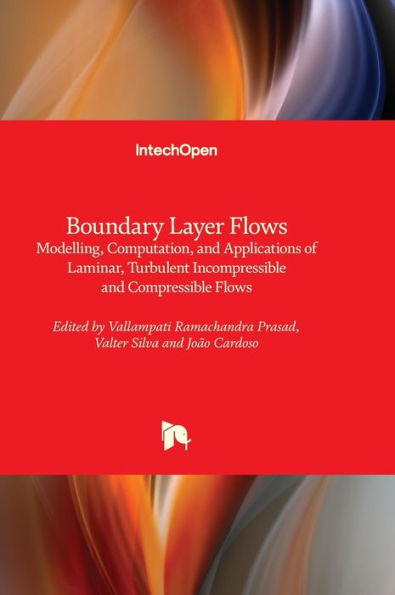 Boundary Layer Flows - Modelling, Computation, And Applications Of Laminar, Turbulent Incompressible And Compressible Flows
