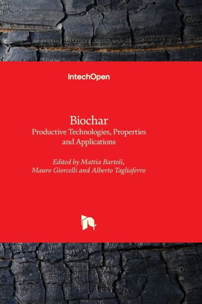 Biochar - Tecnologías Productivas, Propiedades Y Aplicaciones