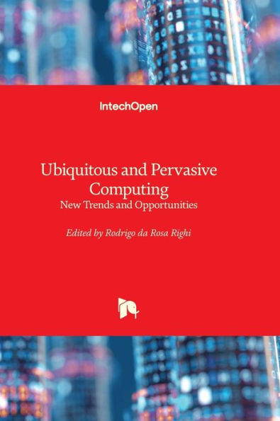 Ubiquitous And Pervasive Computing - New Trends And Opportunities