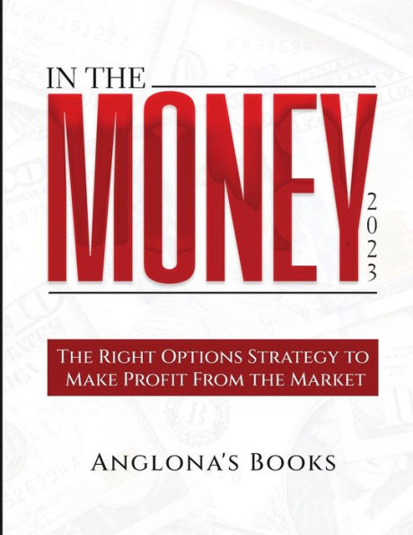 In The Money 2023: The Right Options Strategy To Make Profit From The Market - 9781803620329