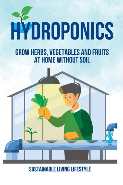Hidroponía: cultive hierbas, verduras y frutas en casa sin tierra - 9781803622422