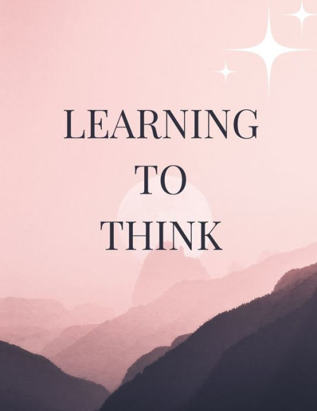 Learning To Think: Strategies For Lifelong Success - 9781803622477