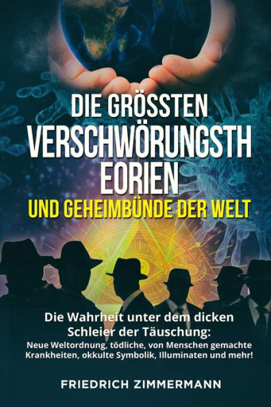Die Grössten Verschwörungstheorien Und Geheimbünde Der Welt: Die Wahrheit Unter Dem Dicken Schleier Der Täuschung: Neue Weltordnung, Tödliche, Von ... Illuminaten Und Mehr! (German Edition) - 9781803622699