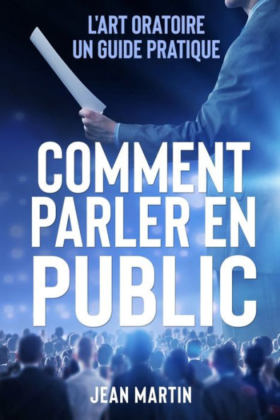 Comment Parler En Public: L'Art Oratoire: Un Guide Pratique (German Edition) - 9781803623757
