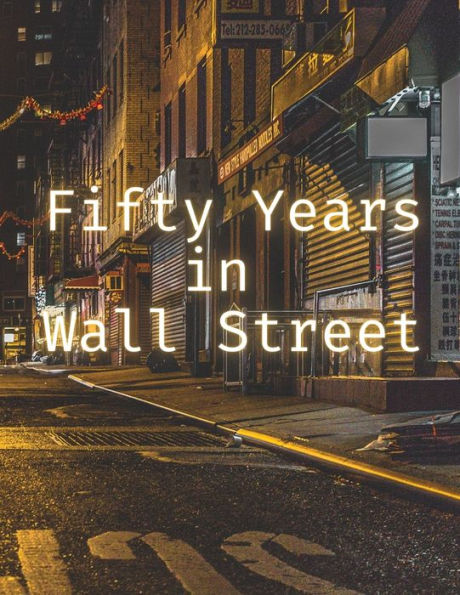 Fifty Years In Wall Street