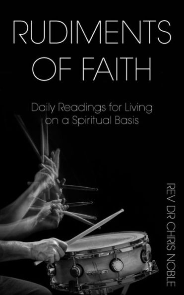 Rudiments Of Faith: Daily Readings For Living On A Spiritual Basis
