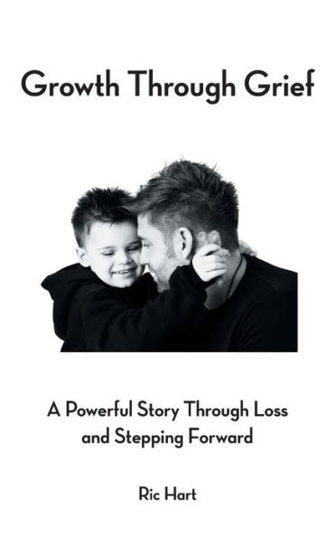 Growth Through Grief: A Powerful Story Through Loss And Stepping Forward - 9781803814902