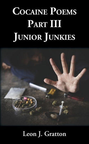 Cocaine Poems Part Iii: Junior Junkies