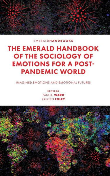 The Emerald Handbook Of The Sociology Of Emotions For A Post-Pandemic World: Imagined Emotions And Emotional Futures