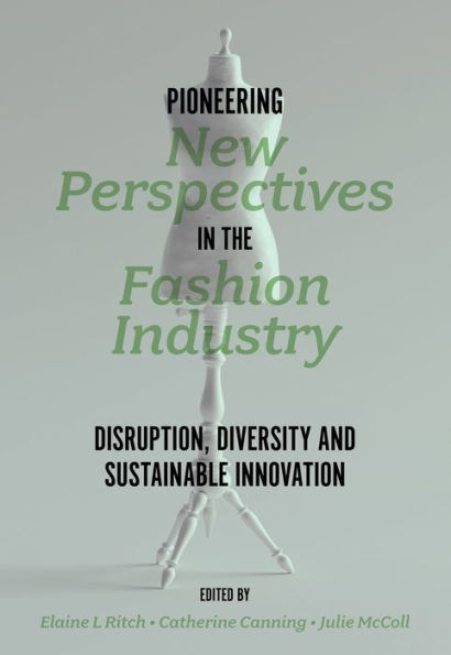 Pioneering New Perspectives In The Fashion Industry: Disruption, Diversity And Sustainable Innovation - 9781803823485