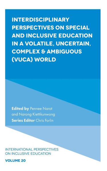 Interdisciplinary Perspectives On Special And Inclusive Education In A Volatile, Uncertain, Complex & Ambiguous (Vuca) World (International Perspectives On Inclusive Education, 20)