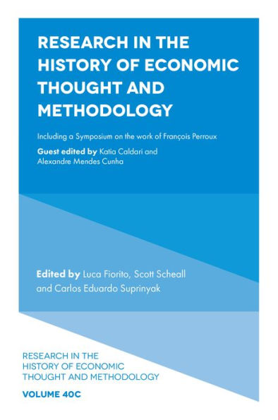 Research In The History Of Economic Thought And Methodology: Including A Symposium On The Work Of François Perroux (Research In The History Of Economic Thought And Methodology, 40, Part C)
