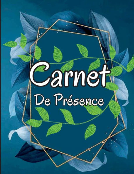 Carnet De Presence: Registre Des Presences De L'Enseignant / Registre Des Presences Et Des Notes / Registre Des Presences Pour L'ecole À La Maison / Registre Des Presences À L'ecole (French Edition) - 9781803846675
