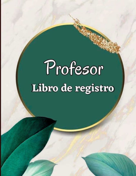 Libro De Registro Del Maestro: Libro De Calificaciones De 92 Páginas Para Que Los Maestros Registren Las Calificaciones Y Lecciones De Los Estudiantes De Clase (Spanish Edition) - 9781803846743