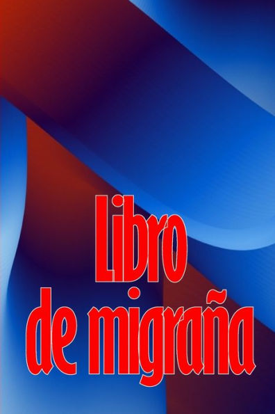Libro De Migraña: Guardián Detallado De Primera Calidad Para Todas Sus Migrañas Y Dolores De Cabeza Intensos: Seguimiento De Los Desencadenantes Del ... Una Idea De Regalo Útil (Spanish Edition) - 9781803850900