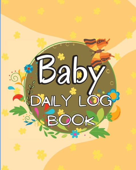 Baby Daily Logbook: Keep Track Of Newborn's Feedings Patterns, Record Supplies Needed, Sleep Times, Diapers And Activities - 9781803851723