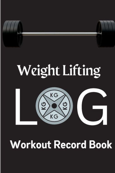 Workout Log Book: Weight Training Log & Workout Record Book For Men And Women Exercise Notebook For Personal Training - 9781803852454