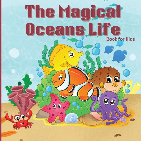 The Magical Oceans Life Book For Kids: Children's Book With Vibrant Illustrations That Describes The Planet's Ocean And The Traits Of Various Marine Creatures - 9781803859477