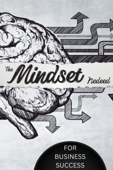 The Mindset Needed For Business Success: Discover The Minds Of Successful Internet Entrepreneurs From Around The World/ The E-Entrepreneur Success Mindset - 9781803859842