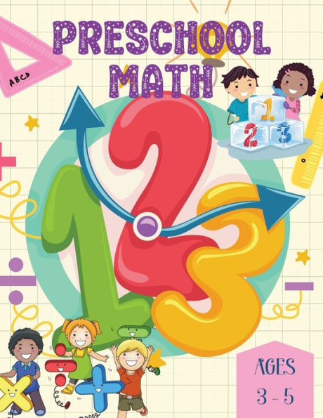 Preschool Math Ages 3-5: Sparking Curiosity And Building A Strong Foundation In Numbers And Shapes - 9781803859958