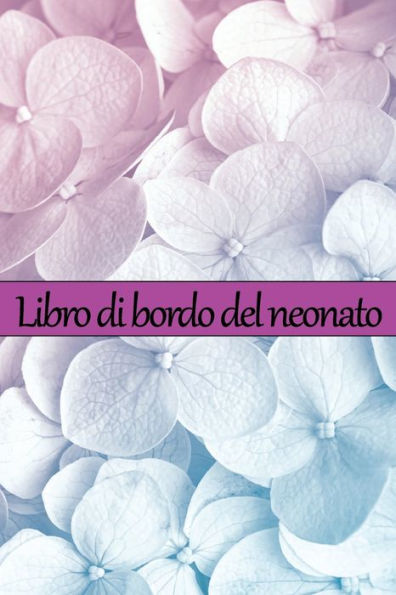 Libro Di Bordo Del Neonato: Traccia Dei Primi 120 Giorni Del Bambino, Diario Del Bambino Che Mangia, Dorme E Fa La Cacca, Neonato, Tabella Di ... Dell'Allattamento Al Seno (Italian Edition) - 9781803861319