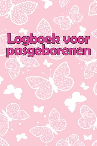 Logboek Voor Pasgeborenen: Perfect Geschenk - 120 Dagen Baby Keeper, Baby's Eet, Slaap En Poep Logboek, Baby, Borstvoeding Record Tracking Chart (Dutch Edition) - 9781803861326