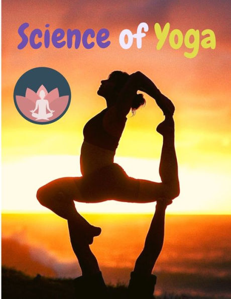 Science Of Yoga: Understand The Anatomy And Physiology To Perfect Your Practice - 9781803896960