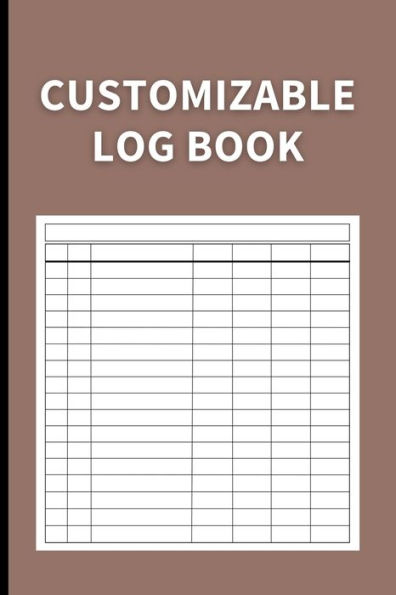 Customizable Log Book: Multipurpose With 7 Columns To Track Daily Activity, Time, Inventory And Equipment, Income And Expenses, Mileage, Orders, Donations, Debit And Credit, Or Visitors (Dark Brown) - 9781803932248