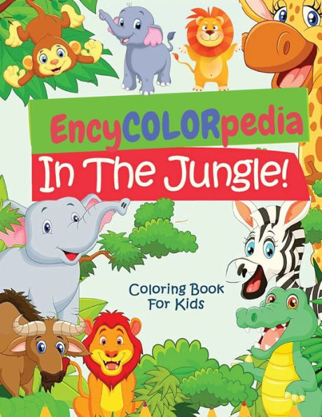 Encycolorpedia - Jungle Animals: A Coloring Book With "Do You Know" Section For Every Animal