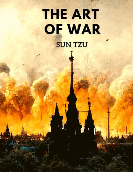 The Art Of War: Teachings For Use In Politics, Business And Everyday Life