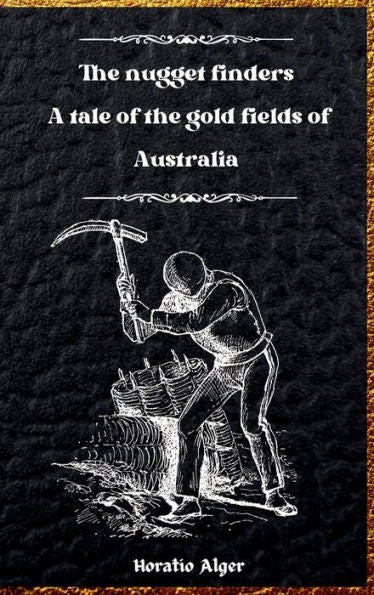 The Nugget Finders: A Tale Of The Gold Fields Of Australia - 9781803986142