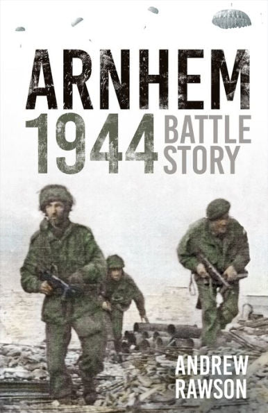 Arnhem 1944: Battle Story - 9781803990248