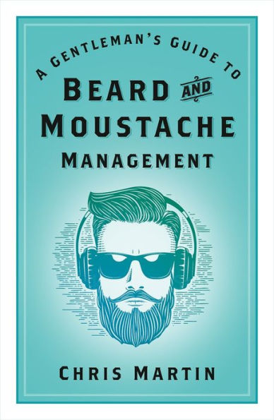 A Gentleman's Guide To Beard And Moustache Management - 9781803990255