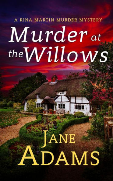 Murder At The Willows A Gripping Cozy Crime Mystery Full Of Twists (Rina Martin Murder Mystery) - 9781804057162