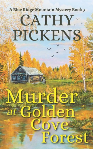 Murder At Golden Cove Forest A Blue Ridge Mountain Mystery Book 3 (Blue Ridge Mountain Cozy Mysteries) - 9781804058039