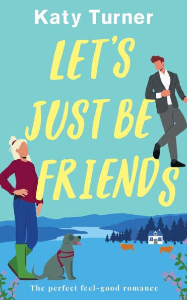 Let's Just Be Friends A Perfect, Feel-Good Romance - 9781804058305