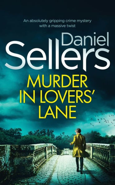 Murder In Lovers' Lane An Absolutely Gripping Crime Mystery With A Massive Twist (Di Lola Harris) - 9781804059319