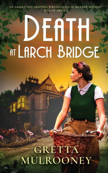 Death At Larch Bridge An Absolutely Gripping Ww2 Historical Murder Mystery Full Of Twists (Daisy Moore Mysteries) - 9781804059913