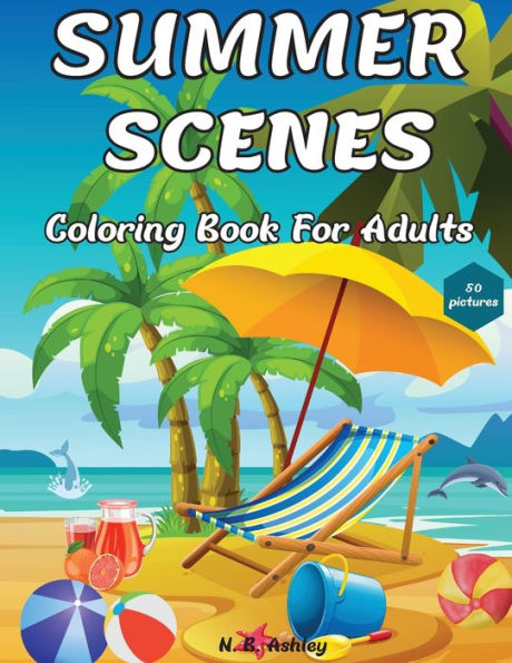 Summer Scenes Coloring Book For Adults: Easy And Simple Designs With Large Print Illustrations To Color For Relaxation & Stress Relief - 9781804123133