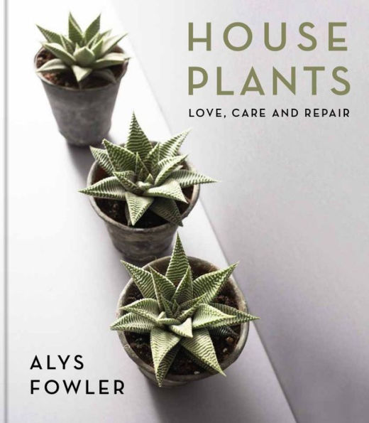 House Plants: Love, Care And Repair - 9781804191040