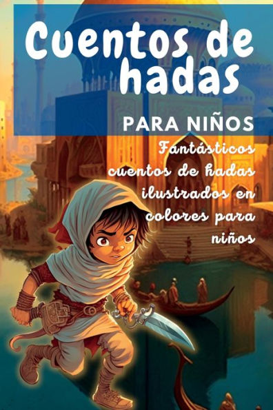 Cuentos De Hadas Para Niños: Fantásticos Cuentos De Hadas Ilustrados En Colores Para Niños (Spanish Edition) - 9781804342411