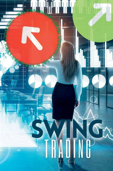 Swing Trading: Strategies, Tools And Practical Tips To Maximize Profits And Manage Risk