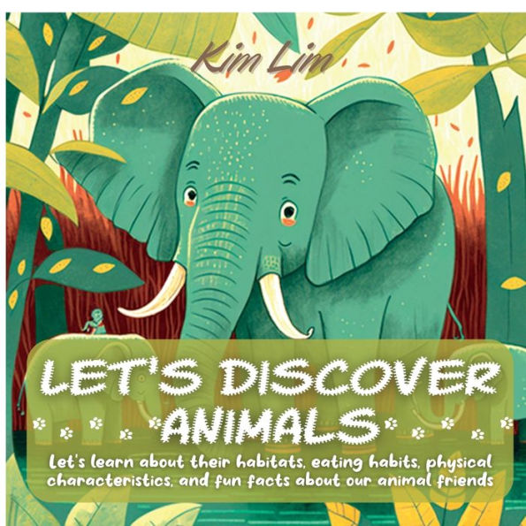 Let's Discover Animals: Let's Learn About Their Habitats, Eating Habits, Physical Characteristics, And Fun Facts About Our Animal Friends - 9781804343302
