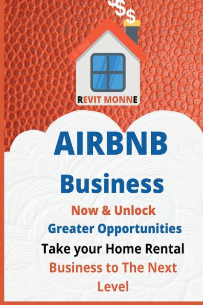 Airbnb Business Now & Unlock Greater Opportunities: Take Your Home Rental Business To The Next Level.