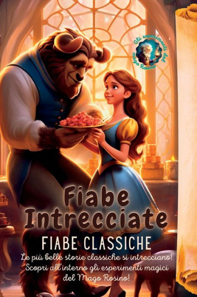 Fiabe Intrecciate: Le Più Belle Storie Classiche Si Intrecciano! Scopri All'Interno Gli Esperimenti Magici Del Mago Rosino! (Italian Edition) - 9781804348772