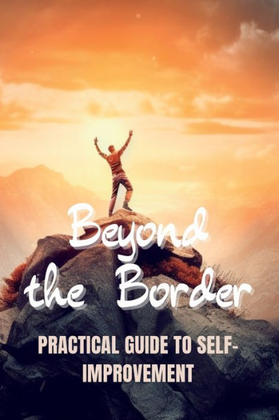Beyond The Borders: Practical Guide To Self-Improvement - 9781804348895