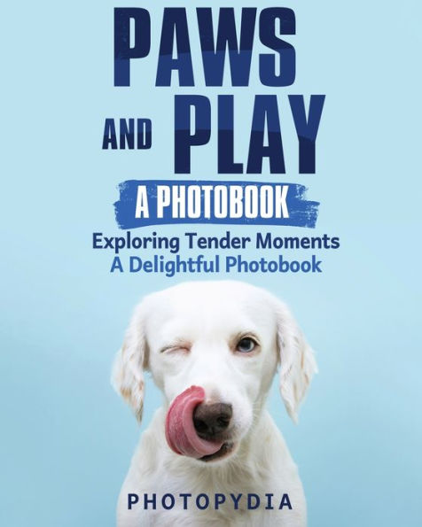 Paws And Play - Un fotolibro: Explorando momentos tiernos - Un fotolibro encantador - 9781804349533